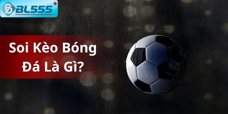 Công cụ soi kèo bóng đá là gì