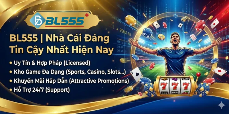 Bl555 - Nhà Cái Đỉnh Nóc Kịch Trần Đáng Tin Cậy 2026 Giới thiệu về nhà cái đỉnh cấp BL555