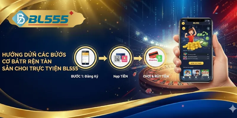 Bl555 - Nhà Cái Đỉnh Nóc Kịch Trần Đáng Tin Cậy 2026 Hướng dẫn nhanh còn tham gia chơi thôi nào